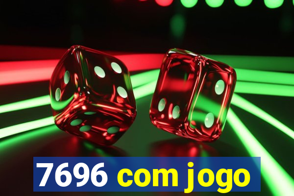 7696 com jogo